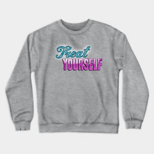 Treat Yourself Crewneck Sweatshirt